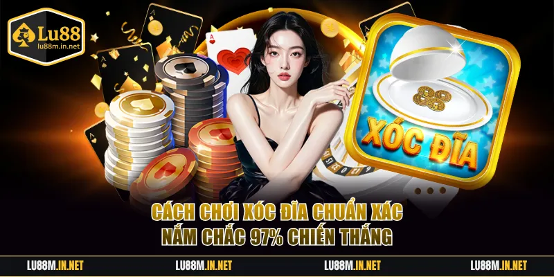 cách chơi Xóc Đĩa chuẩn xác